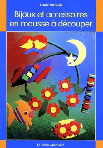 Bijoux et accessoires en mousse à découper - Frauke Michalski
