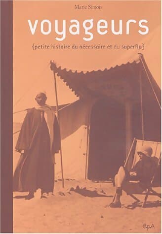 Voyageurs. Petite histoire du nécessaire et du superflu - Marie Simon