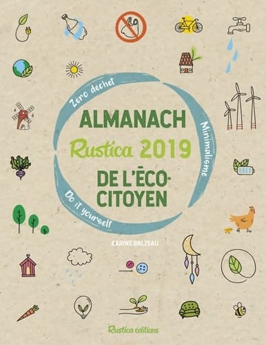 Almanach Rustica 2019 de l'écocitoyen : Zéro déchet - Minimalisme - Do it yourself - Karine Balzeau