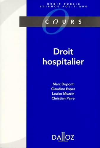 Droit Hospitalier. établissements Publics Et Prives 1997 - Marc Dupont