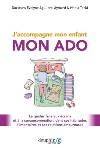 J'accompagne mon enfant mon ado : Le guider face aux écrans et à la surconsommation dans ses habitudes alimentaires et ses relations amoureuses -