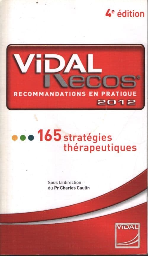 Vidal recos recommandations en pratique 2012 : 165 stratégies therapeutiques - Caulin Charles