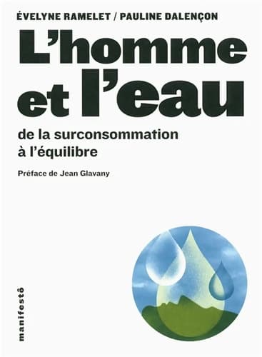 L'homme et l'eau : De la surconsommation à l?équilibre - Évelyne Ramelet